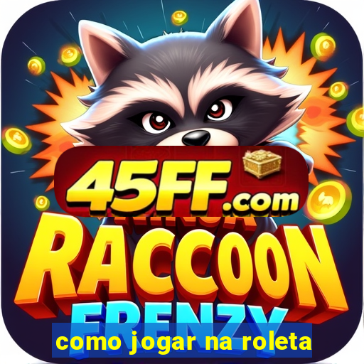 como jogar na roleta